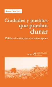 Tapa de Ciudades y pueblos que puedan durar : políticas locales para una nueva época /