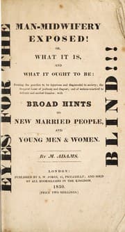 Tapa de Eyes for the blind. Man-midwifery exposed! Or, What it is and what it ought to be with broad hints to new married people, and young men and women