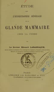 Tapa de Étude sur l'hypertrophie générale de la glande mammaire chez la femme / par Édouard Labarraque