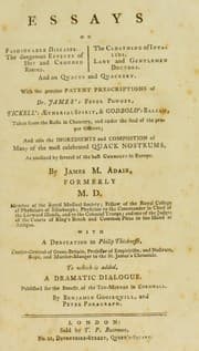 Tapa de Essays on fashionable diseases. The dangerous effects of hot and crouded rooms. The clothing of invalids. Lady and gentlemen doctors. And on quacks and quackery ... With a dedication to Philip Thicknesse ... To which is added a dramatic dialogue ...