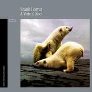 Tapa de FRANK HORVAT VIRTUAL ZOO (Motta Photography Series)