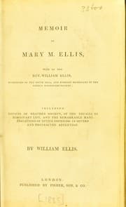 Tapa de Memoir of Mary M. Ellis, wife of the Rev. William Ellis ... including notices of heathen society, of the details of missionary life, and the remarkable manifestations of divine goodness in severe and protracted affliction
