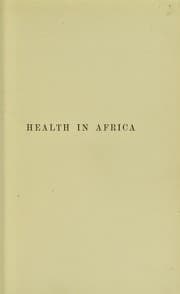 Tapa de Health in Africa : a medical handbook for European travellers and residents, embracing a study of malarial fever as it is found in British Central Africa