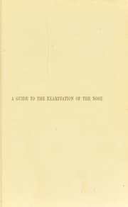 Tapa de A guide to the examination of the nose : with remarks on the diagnosis of diseases of the nasal cavities
