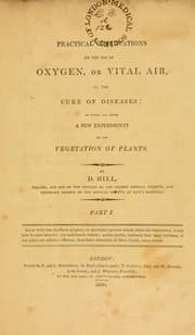 Tapa de Practical observations on the use of oxygen, or vital air, in the cure of diseases. To which are added a few experiments on the vegetation of plants