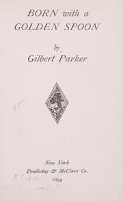Tapa de Born with a Golden Spoon (The Works of Gilbert Parker (23 Volumes))