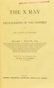 Tapa de The x ray, or, Photography of the invisible and its value in surgery