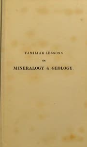 Tapa de Familiar lessons on mineralogy and geology ... To which is added a practical description of the use of the lapidary's apparatus. Explaining the methods of slitting and polishing pebbles