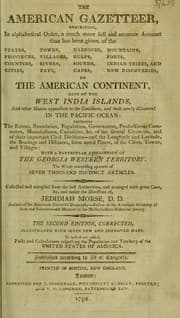 Tapa de The American gazetteer, exhibiting, in alphabetical order, a much more full and accurate account than has been given, of the states, provinces, counties, cities, towns ... on the American continent, also of the West India Islands, and other islands appendant to the continent, and those newly discovered in the Pacific Ocean ... with a particular description of the Georgia western territory ...