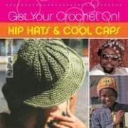 Tapa de Get Your Crochet On! Hip Hats & Cool Caps