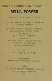 Tapa de How to acquire and strengthen will-power : modern psycho-therapy : a specific remedy for neurasthemia and nervous diseases : a rational course of training of volition and development of energy after the methods of the Nancy School (as represented by Drs. Ribot, Li©♭beault, Li©♭geois, Bernheim, De Lagrave, Paul-Emile L©♭vy, and other eminent physicians)