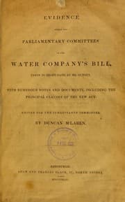 Tapa de Evidence before the parliamentary committees on the Water Company's bill, taken in short-hand by Mr. Gurney, with numerous notes and documents, including the principal clauses of the new act. Edited for the Inhabitant's Committee