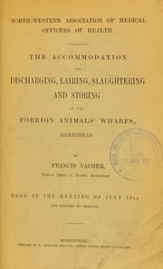 Tapa de The accommodation for discharging, lairing, slaughtering and storing at the foreign animals' wharfs, Birkenhead