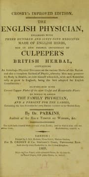 Tapa de Crosby's improved edition. The English physician, enlarged with three hundred and sixty-nine medicines made of English herbs, not in any former impression of Culpeper's British herbal, containing an astrologo-physical discourse on the various herbs of this nation ... illustrated with correct copper plates of the most useful and remarkable plants. To which is added The family physician and A present for the ladies, containing the best remedies for every disease incident to the human body