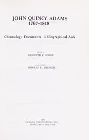 Tapa de John Quincy Adams, 1767-1848; chronology, documents, bibliographical aids