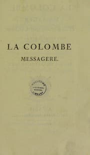 Tapa de La colombe, messag©·re plus rapide que l'©♭clair, plus prompte que la nue ...