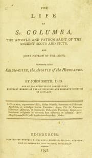 Tapa de The life of St. Columba. [with an appendix] The apostle and patron saint of the ancient Scots and Picts and joint patron of the Irish, commonly called Colum-Kille, the Apostle of the Highlands