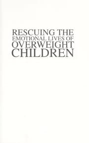 Tapa de Rescuing the emotional lives of overweight children