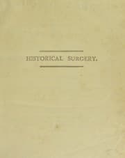 Tapa de Historical surgery, or the progress of the science of medicine: on inflamation, mortification, and gun-shot wounds
