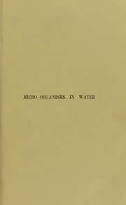 Tapa de Micro-organisms in water : their significance, identification and removal, together with an account of the bacteriological methods employed in their investigation ...