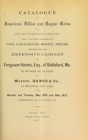 Tapa de Catalogue of American silver and copper coins ... also, a valuable assortment of coin catalogues, mostly priced, selected from the extensive cabinet of Ferguson Haines ...