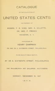 Tapa de Catalogue of the collections of United States cents, the property of Messrs. F. B. King, Geo. A. Gillette, Dr. Geo. P. French, Rochester, N. Y.