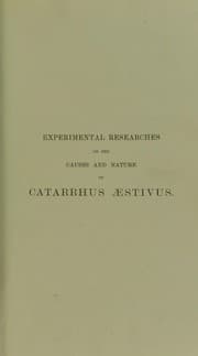 Tapa de Experimental researches on the causes and nature of catarrhus aestivus (hay-fever or hay-asthma)