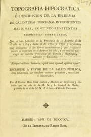 Tapa de Topografia hipocratica ©đ descripcion de la epidemia de calenturas tercianas intermitentes malignas, continuo-remitentes perniciosas complicadas, que se han padecido en la Provincia de la Alcarria desde el a©ło de 1784, hasta el de 1790 y 1791 y siguientes, muy semejantes ©Ł las fiebres estacionarias, que frequentemente se observan en el decurso del a©ło