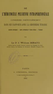 Tapa de De l'h©♭matoc©·le pelvienne intrap©♭riton©♭ale consid©♭r©♭e particuli©·rement dans ses rapports avec la grossesse tubaire : anatomie pathologique, aper©ʹu pathog©♭nique et tableau clinique, traitement