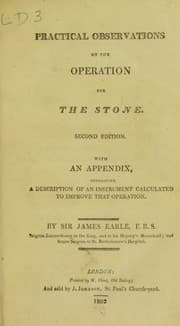 Tapa de Practical observations on the operation for the stone ... with an appendix, containing a description of an instrument calculated to improve that operation