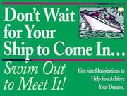 Tapa de Don't Wait for Your Ship to Come In...Swim Out to Meet It!