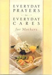 Tapa de Everyday prayers for everyday cares for mothers