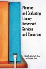 Tapa de Planning and Evaluating Library Networked Services and Resources
