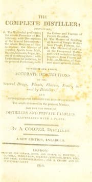 Tapa de The complete distiller. Containing, I. The method of performing the various processes of distillation, with descriptions of the several instruments, the whole doctrine of fermentation, the manner of drawing spirits from malt, raisins, molasses, sugar, &c. and of rectifying them, with instructions for imitating, to the greatest perfection, both the colour and flavour of French brandies. II. The manner of distilling all kinds of simple waters from plants, flowers, &c. III. The method of making all the compound waters and rich cordials so largely imported from France and Italy, as, likewise all those now made in Great Britain