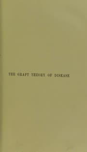 Tapa de The graft theory of disease : being an application of Mr. Darwin's hypothesis of pangenesis to the explanation of the phenomena of the zymotic diseases
