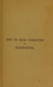 Tapa de How to read character in handwriting, or, The grammar of graphology described and illustrated