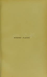 Tapa de Bubonic plague : its course and symptoms and means of prevention and treatment, according to the latest scientific discoveries : including notes on cases in Oporto with an appendix specially written by the author for the English edition