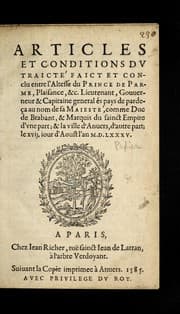 Tapa de Articles et conditions du traicte faict et conclu entre l'Altesse du prince de Parme, Plaisance, &c. lieutenant, gouuerneur & capitaine general e s pays de pardec ʹa au nom de Sa Maieste , comme duc de Brabant, & marquis du sainct empire d'vne part; & la ville d'Anuers, d'autre part; le xvij. iour d'aoust l'an M.D. LXXXV