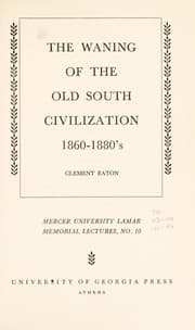 Tapa de The waning of the Old South civilization, 1860-1880's