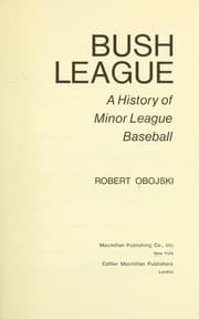 Tapa de Bush league: a history of minor league baseball