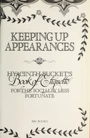 Tapa de Keeping up appearances : Hyacinth Bucket's book of etiquette for the socially less fortunate