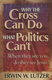 Tapa de Why the cross can do what politics can't