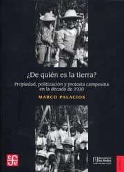 Tapa de De quién es la tierra? : propiedad, politización y protesta campesina en la década de 1930