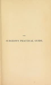 Tapa de The surgeon's practical guide in dressing, and in the methodic application of bandages