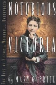 Tapa de Notorious Victoria: the life of Victoria Woodhull, uncensored
