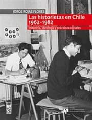 Tapa de Las historietas en Chile 1962-1982 : industria, ideología y prácticas sociales
