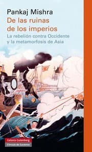 Tapa de De las ruinas de los imperios : la rebelión contra Occidente y la metamorfosis de Asia