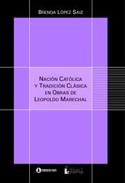 Tapa de Nación católica y tradición clásica en obras de Leopoldo Marechal