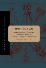 Tapa de Rewriting Magic : an exegesis of the visionary autobiography of a fourteenth-century french monk