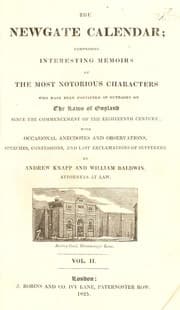 Tapa de The Newgate calendar; comprising interesting memoirs of the most notorious characters who have been convicted of outrages on the laws of England since the commencement of the eighteenth century; with occasional anecdotes and observations, speeches, confessions, and last exclamations of sufferers